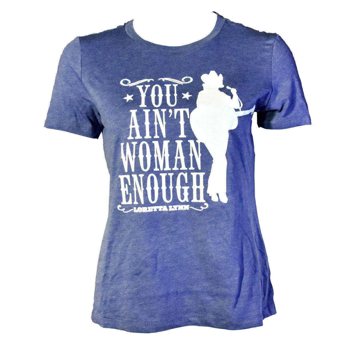 You Ain’t Woman Enough Tee